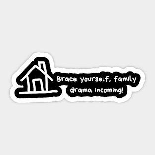 Brace yourself, family drama incoming! Sticker